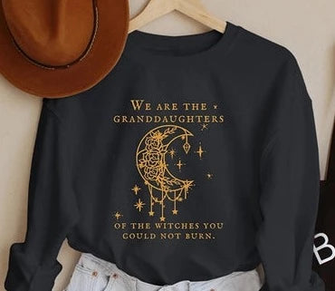 We are the granddaughters of the witches you could not burn crewneck - Butterfly & Birch Co