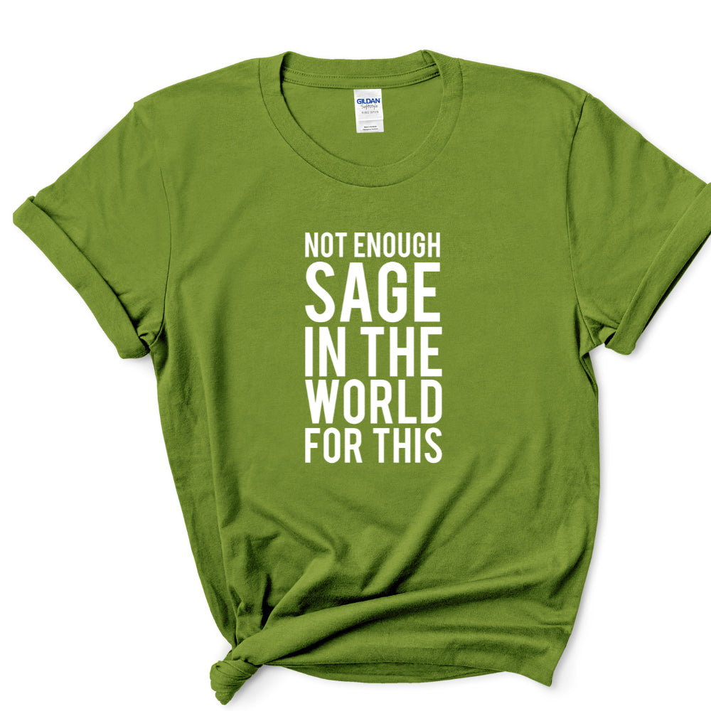 Not Enough Sage in the World Graphic T-shirt Butterfly & Birch Co