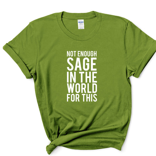 Not Enough Sage in the World Graphic T-shirt Butterfly & Birch Co