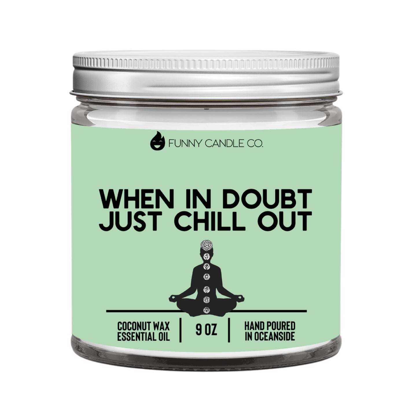 When in Doubt Just Chill Out - Scented Candle 9oz
